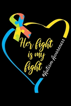 Paperback Her Fight Is My Fight #Autism Awareness: Her Fight Is My Fight Autism Awareness Daughter Mom Journal/Notebook Blank Lined Ruled 6x9 100 Pages Book