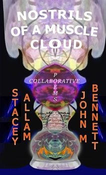 Paperback Nostrils of a Muscle Cloud: Collaborative Poems from 2013-2025 Book
