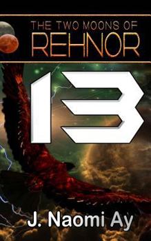 Thirteen - Book #13 of the Two Moons of Rehnor