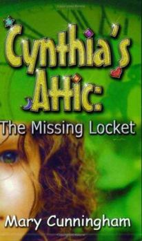 The Missing Locket (Cynthia's Attic, Book 1) (Cynthia's Attic) - Book #1 of the Cynthia's Attic