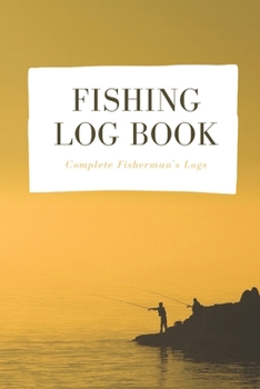 Paperback Fishing Log Book: Complete Fisherman's Logs Book