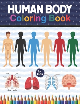 Paperback Human Body Coloring Book For Kids: Human Body Anatomy Coloring Book For Kids, Boys and Girls and Medical Students. Especially Book for Medical & Colle Book