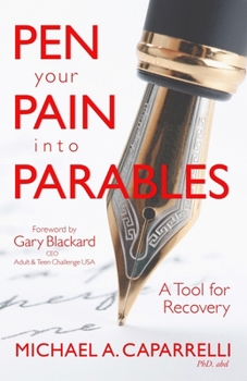 Paperback Pen Your Pain Into Parables: A Tool for Recovery Book