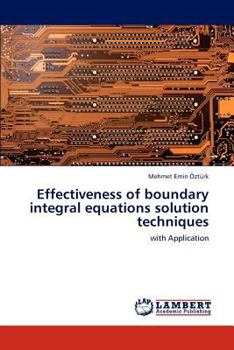 Paperback Effectiveness of Boundary Integral Equations Solution Techniques Book