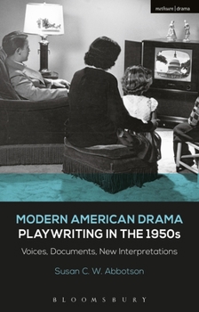 Hardcover Modern American Drama: Playwriting in the 1950s: Voices, Documents, New Interpretations Book