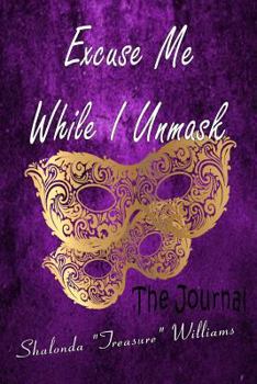 Paperback Excuse Me While I Unmask: The Journal Book