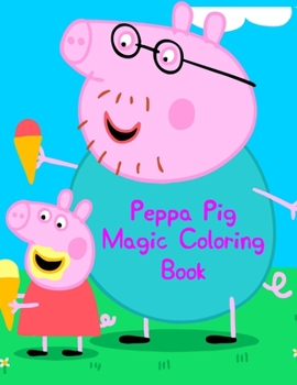 Paperback Peppa Pig Magic Coloring Book: Peppa Pig Magic Coloring Book, peppa pig coloring books for toddlers. 25 Pages - 8.5" x 11" Book