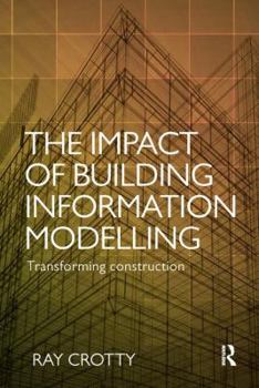 Paperback The Impact of Building Information Modelling: Transforming Construction Book