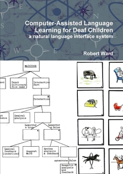 Paperback Computer-Assisted Language Learning for Deaf Children: a natural language interface system Book