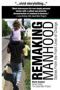 Paperback Remaking Manhood: Stories From the Front Lines of Change Book