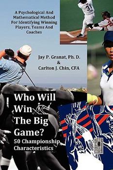 Paperback Who Will Win the Big Game? 50 Championship Characteristics--A Psychological and Mathematical Method for Identifying Winning Players, Teams, and Coache Book