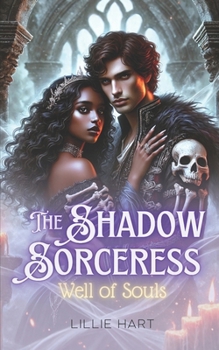 The Shadow Sorceress Well of Souls: YA Teen BWWM Fantasy Paranormal Interracial Witch Romance
