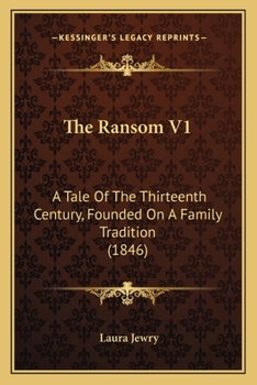 Paperback The Ransom V1: A Tale Of The Thirteenth Century, Founded On A Family Tradition (1846) Book