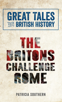 Paperback Great Tales from British History: The Britons Challenge Rome Book