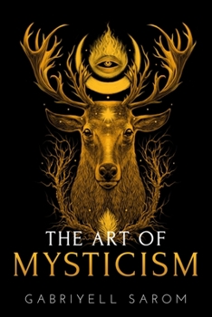 Paperback The Art of Mysticism: Practical Guide to Mysticism & Spiritual Meditations Book