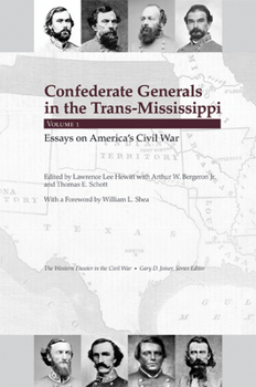 Confederate Generals in the Trans-Mississippi: Volume 1: Essays on America's Civil War - Book  of the Western Theater in the Civil War