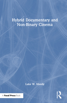 Hardcover Hybrid Documentary and Non-Binary Cinema Book