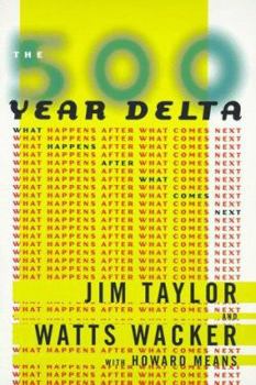 Paperback The 500 Year Delta: What Happens After What Comes Next Book