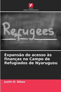Paperback Expansão do acesso às finanças no Campo de Refugiados de Nyarugusu [Portuguese] Book