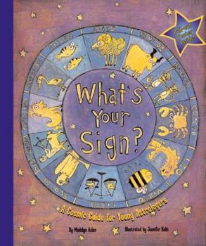 Hardcover What's Your Sign? a Cosmic Guide for Young Astrologers Book