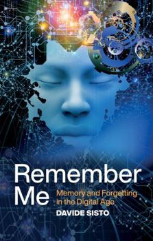 Paperback Remember Me: Memory and Forgetting in the Digital Age Book