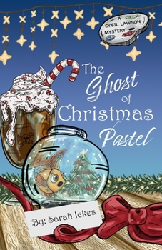 The Ghost of Christmas Pastel (Cybil Lawson #1) (Cybil Lawson Mysteries)