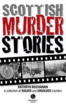 Paperback Scottish Murder Stories: A Selecetion of Solved and Unsolved Murders Book