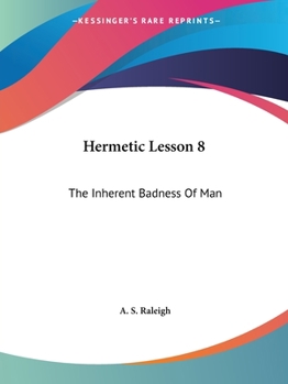 Paperback Hermetic Lesson 8: The Inherent Badness Of Man Book