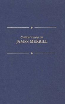 Critical Essays on James Merrill (Critical Essays on American Literature Series)