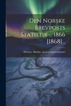 Paperback Den Norske Brevposts Statistik ... 1866 [1868]... [Norwegian] Book