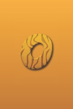 O: Fantastic Letter O initial Animal Alphabet Monograme Notebook, Pretty Skin tiger theme Letter monogramend Blank lined Note Book Journal for kids girls & Boy, Women & Men Matt Finish Cover.