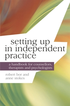 Paperback Setting up in Independent Practice: A Handbook for Counsellors, Therapists and Psychologists Book