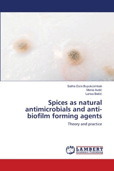 Paperback Spices as natural antimicrobials and anti-biofilm forming agents Book