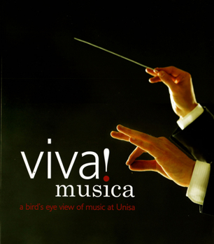 Viva Musica!: A Bird's Eye View of Music at Unisa
