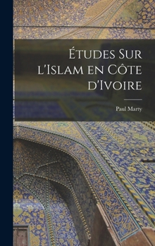 Hardcover Études sur l'Islam en Côte d'Ivoire [French] Book