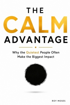 The Calm Advantage: What if being quiet isn't a weakness—but an advantage?