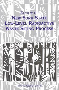 Paperback Review of New York State Low-Level Radioactive Waste Siting Process Book