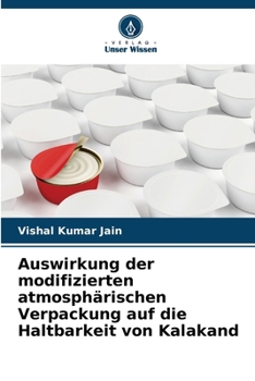 Auswirkung der modifizierten atmosphärischen Verpackung auf die Haltbarkeit von Kalakand