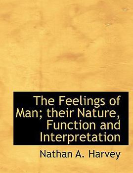 Paperback The Feelings of Man; Their Nature, Function and Interpretation Book