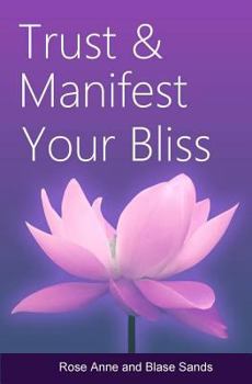 Paperback Trust and Manifest Your Bliss Book