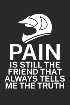 Pain is still the friend that always tells me the truth: Mountainbike Logbuch/Tourbuch f�r Mountainbiker mit Spruch. 120 Seiten. Perfektes Geschenk.