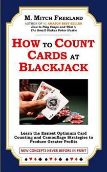 Paperback How to Count Cards at Blackjack: Learn the Easiest Optimum Card Counting and Camouflage Strategies to Produce Greater Profits Book