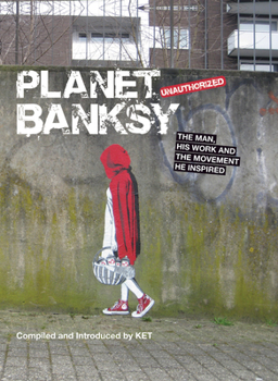Hardcover Planet Banksy: The Man, His Work and the Movement He Has Inspired Book