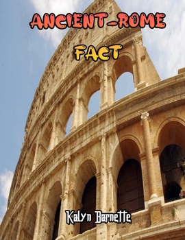 ANCIENT ROME FACT: ANCIENT ROME fact for girl age 1 10 ANCIENT ROME fact for boy age 1 10 facts about all about ANCIENT ROME