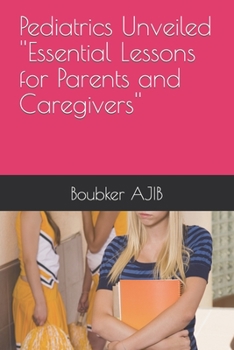 Paperback Pediatrics Unveiled ''Essential Lessons for Parents and Caregivers'' Book