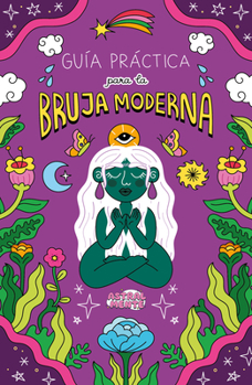 Paperback Guía Práctica Para La Bruja Moderna / A Practical Guide for the Modern Witch [Spanish] Book