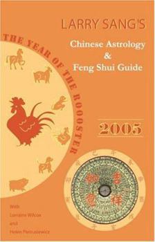 Paperback Larry Sang's Chinese Astrology & Feng Shui Guide 2005: The Year of the Rooster Book