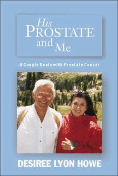 Paperback His Prostate and Me: A Couple Deals with Prostate Cancer Book