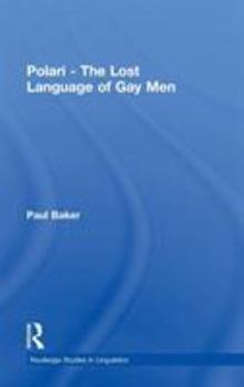 Polari - The Lost Language of Gay Men (Routledge Studies Inlinguistics) - Book  of the Routledge Studies in Linguistics