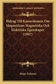 Paperback Bidrag Till Kannedomen Om Magnetitens Magnetiska Och Elektriska Egenskaper (1907) [Swedish] Book